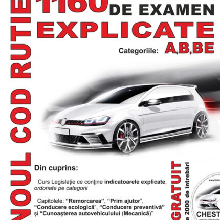 1160 intrebari de examen explicate : categoriile A, B, BE Editia 2019